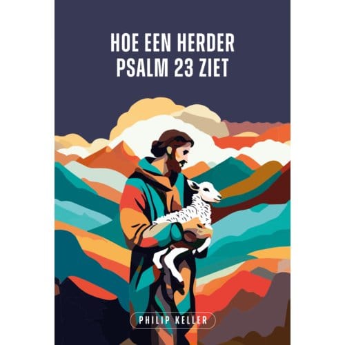 Hoe Een Herder Psalm 23 Ziet - Philip Keller