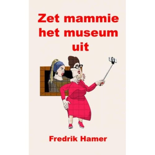 Zet Mammie Het Museum Uit - Fredrik Hamer