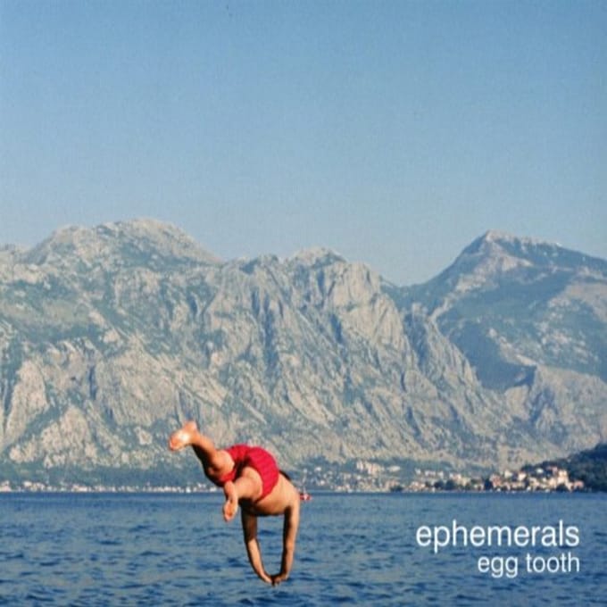 Egg Tooth - Ephemerals