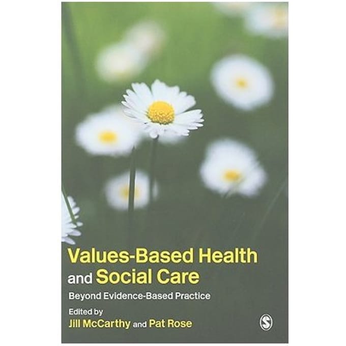 Values-Based Health & Social Care: Beyond Evidence-Based Practice - McCarthy