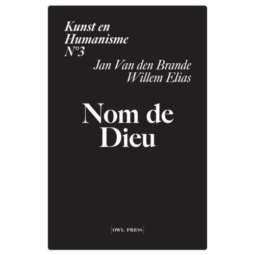 Kunst En Humanisme / 3: Nom De Dieu - Willem Elias