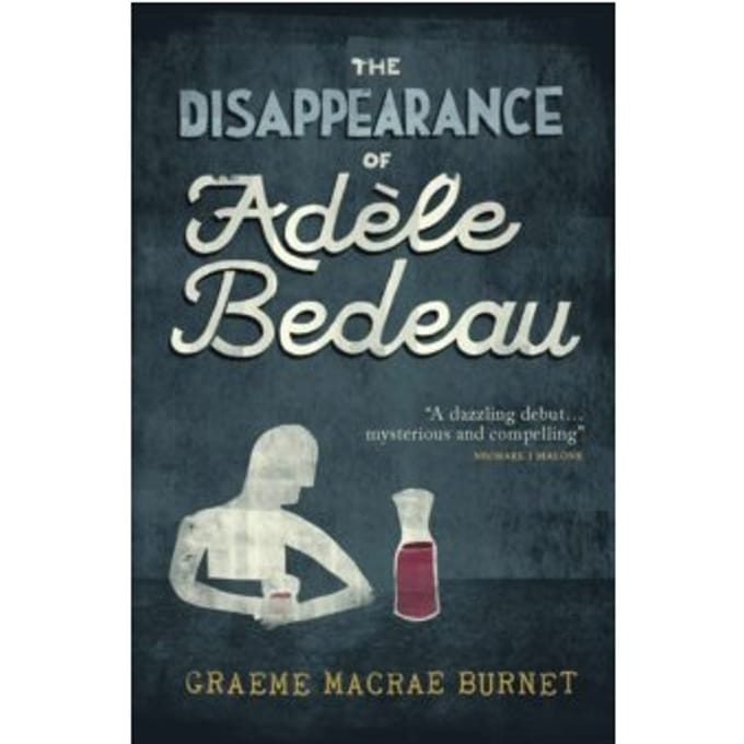 The disappearance of adele bedeau - Graeme Macrae Burnet