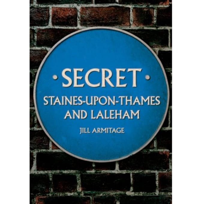 Secret Staines-Upon-Thames And Laleham - Secret - Jill Armitage