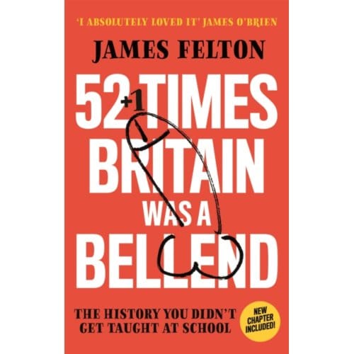 52 Times Britain Was A Bellend - James Felton