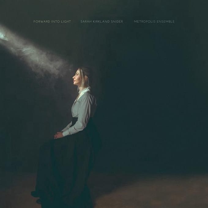 Sarah Kirkland Snider: Forward Into Light - Metropolis Ensemble & Andrew Cyr