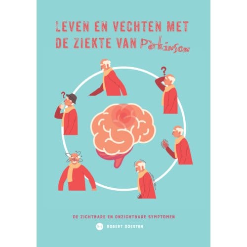 Leven En Vechten Met De Ziekte Van Parkinson - Robert Goesten