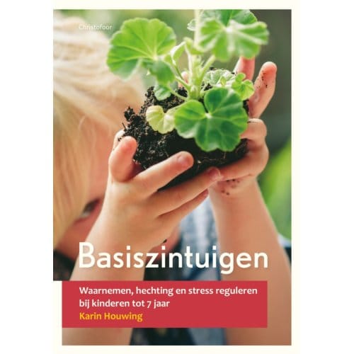 Basiszintuigen - Opgroeien - Karin Houwing