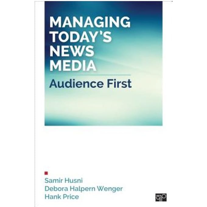 Managing Today S News Media: Audience First - Husni