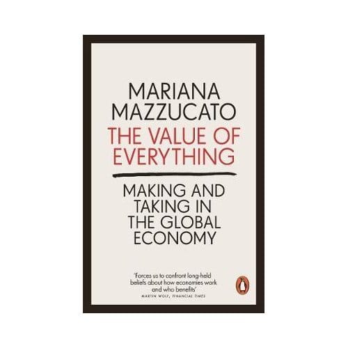 The Value Of Everything - Mariana Mazzucato