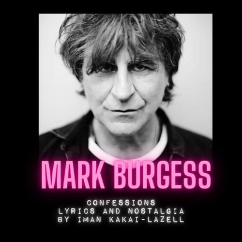 Confessions, Lyrics And Nostalgia By Iman Kakai-Lazell - Mark Burgess