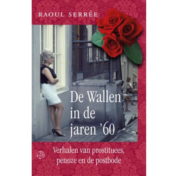De Wallen In De Jaren '60 - Raoul Serrée