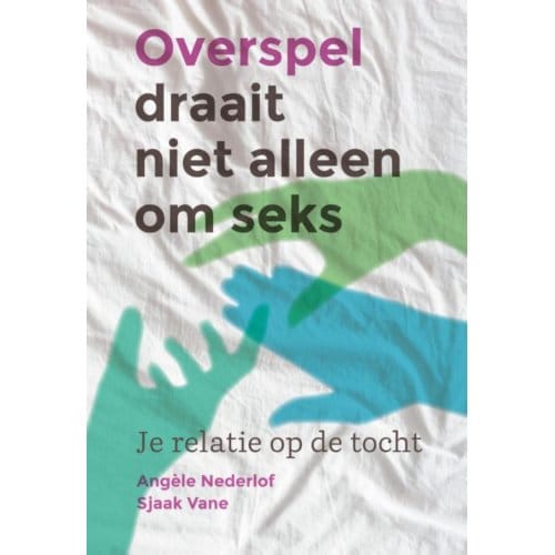 Overspel Draait Niet Alleen Om Seks - Angèle Nederlof