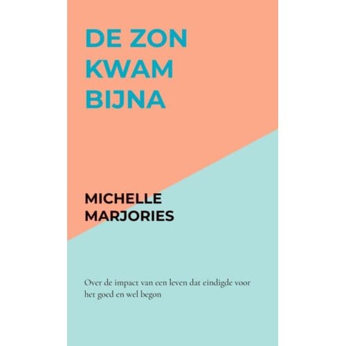 De Zon Kwam Bijna - Michelle Marjories
