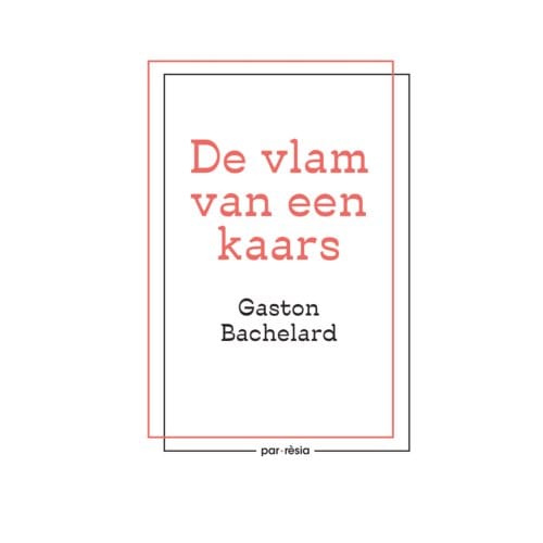 De Vlam Van Een Kaars - Gaston Bachelard