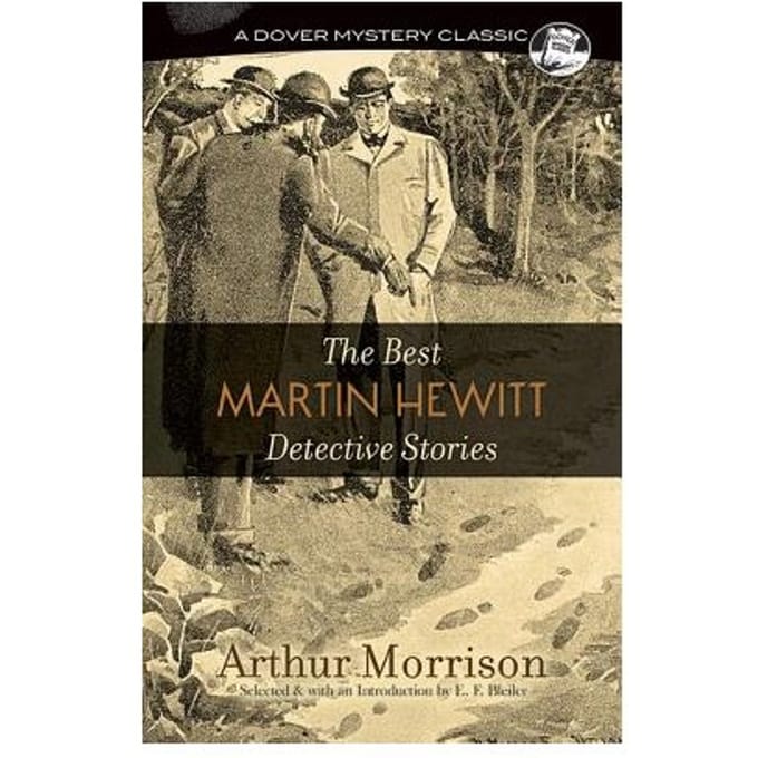 The Best Martin Hewitt Detective Stories - Arthur Morrison