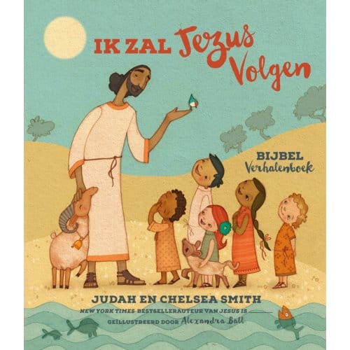 Ik Zal Jezus Volgen Bijbel Verhalenboek - Judah Smith