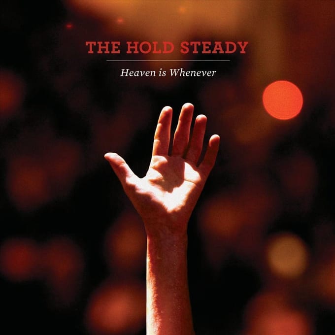 Heaven Is Whenever - The Hold Steady