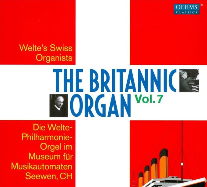 Various Artists - The Britannic Organ Vol. 7: Welte´s Swiss Organists (2 CD)