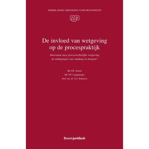De Invloed Van Wetgeving Op De Procespraktijk - Nvvp-Reeks - P.E. Ernste