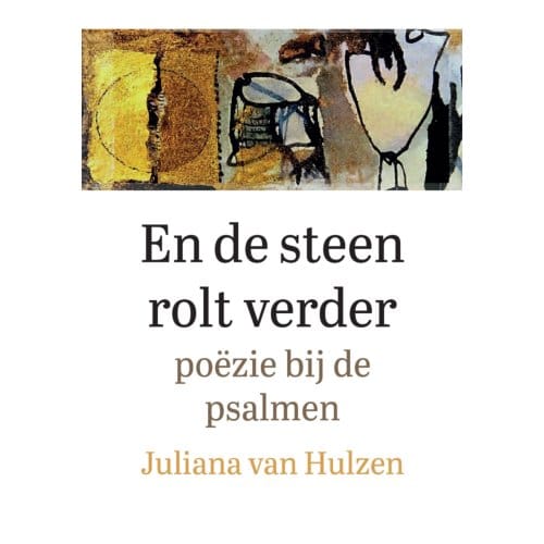 En De Steen Rolt Verder - Juliana van Hulzen