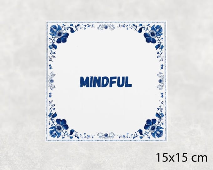 Spreuk tegel 15x15 cm Mindful