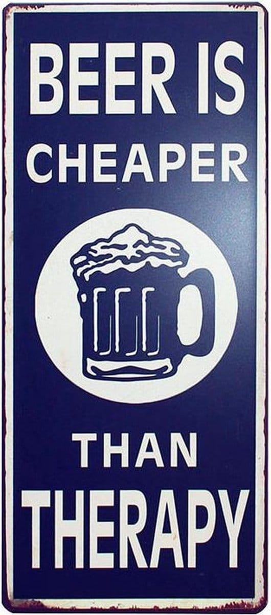 Tekstbord: Beer is cheaper than therapy