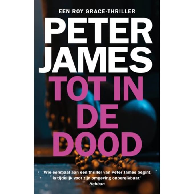 Tot In De Dood - Roy Grace - Peter James