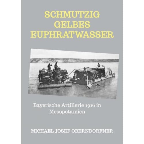 Schmutzig Gelbes Euphratwasser - Oberndorfner Michael Josef