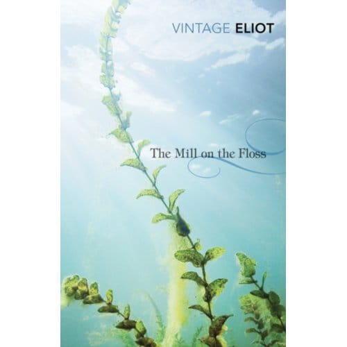 The Mill On The Floss - Vintage Classics - George Eliot