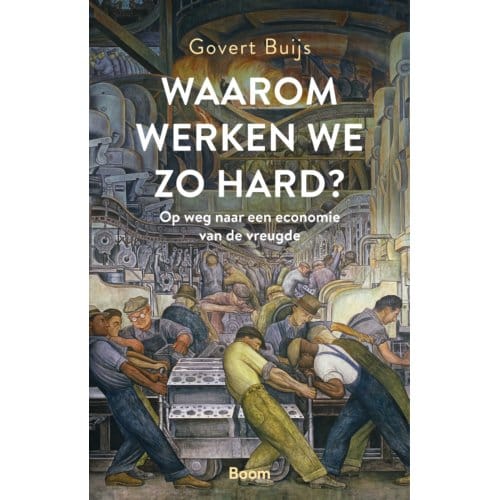 Waarom Werken We Zo Hard? - Govert Buijs