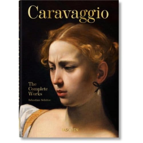 Caravaggio. The Complete Works. 45th Ed. - 45th Edition - Sebastian Schutze
