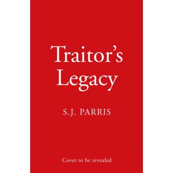 Traitor's Legacy - S. J. Parris