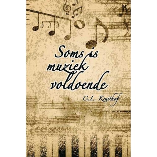 Soms Is Muziek Voldoende - C.L. Kruithof