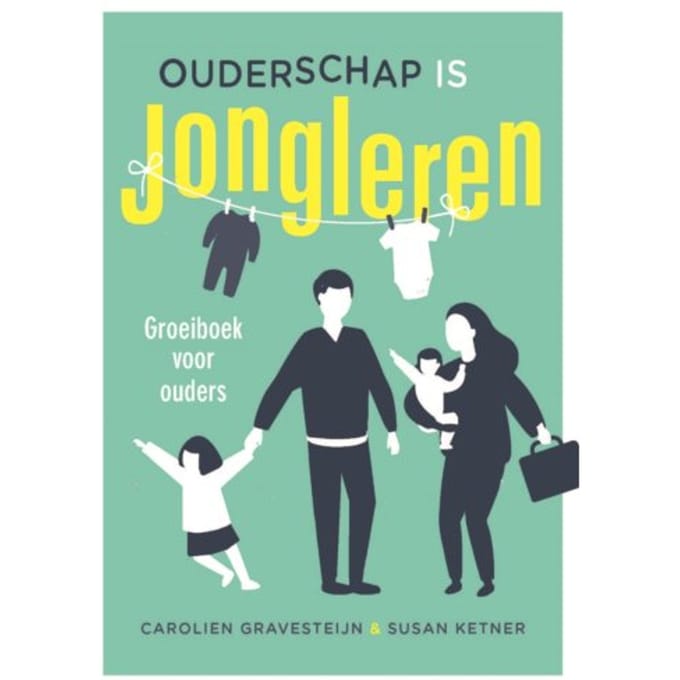 Ouderschap Is Jongleren - Carolien Gravesteijn