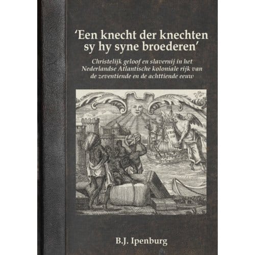 ‘Een knecht der knechten sy hy syne broederen’ - Ben Ipenburg