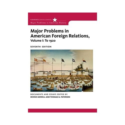 Major Problems In American Foreign Relations, Volume I: To 1920 - Dennis Merrill