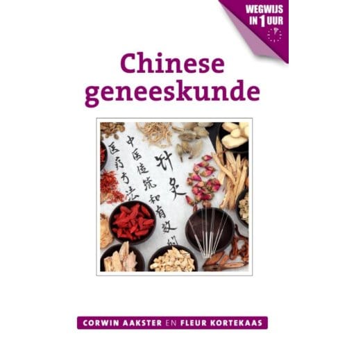 Chinese Geneeskunde - Geneeswijzen In Nederland - Corwin Aakster