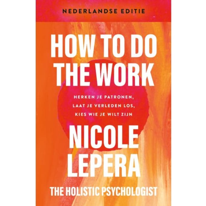 How To Do The Work- Nederlandse Editie - Nicole LePera