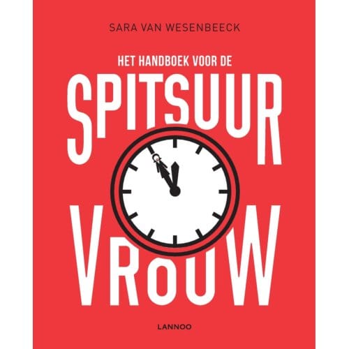 Het Handboek Voor De Spitsuurvrouw - Sara van Wesenbeeck