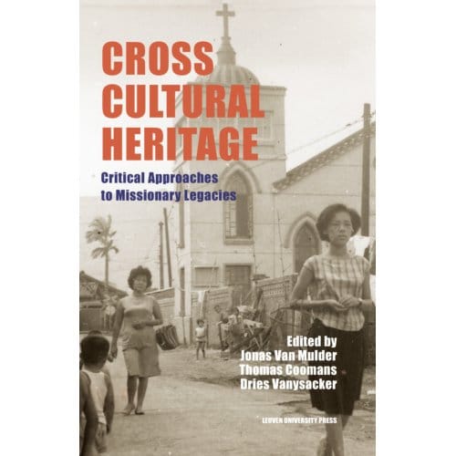 Cross-Cultural Heritage - Leuven Studies In Mission And Modernity