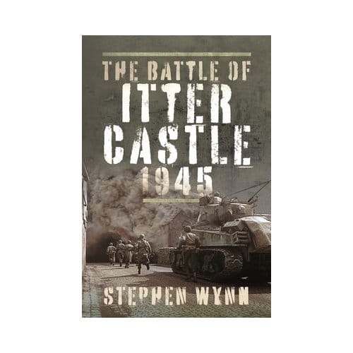 The Battle Of Itter Castle, 1945 - Stephen Wynn