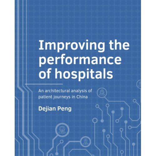 Improving The Performance Of Hospitals - A+Be Architecture And The Built Environment - Dejian Peng