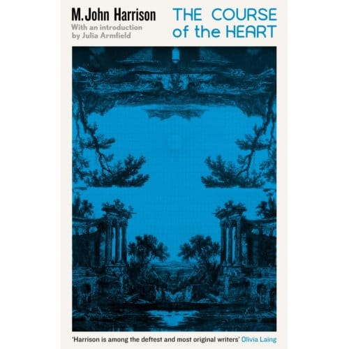 The Course Of The Heart - Serpent's Tail Classics - M. John Harrison