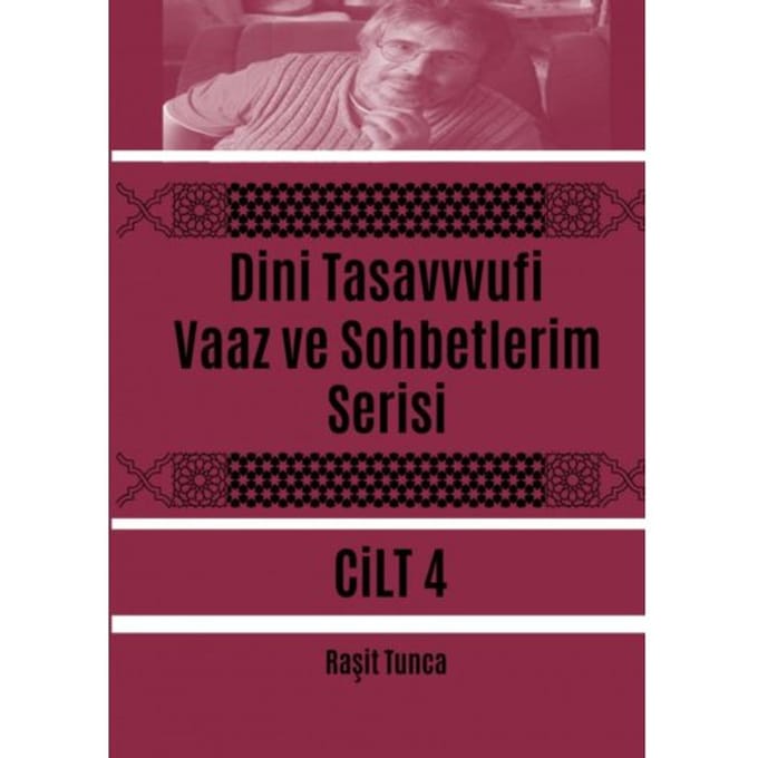 Dini Tasavvufi Vaaz Ve Sohbetlerim Serisi 4 - Raşit Tunca
