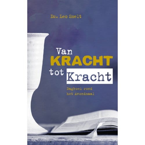 Van Kracht Tot Kracht - Leo Smelt