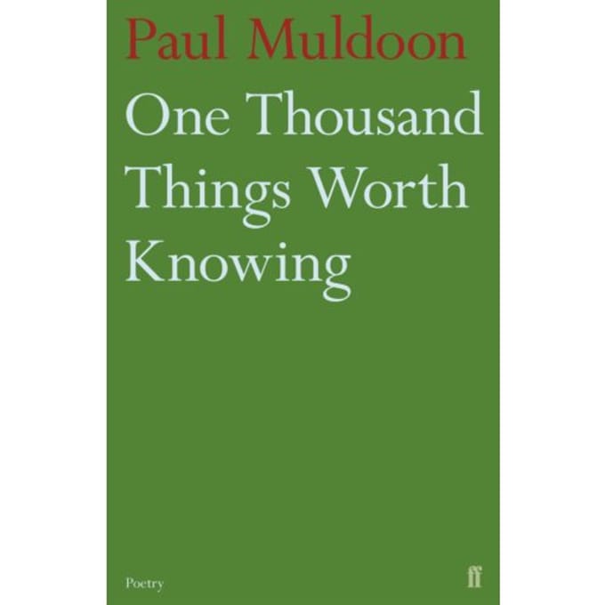 One Thousand Things Worth Knowing - Paul Muldoon