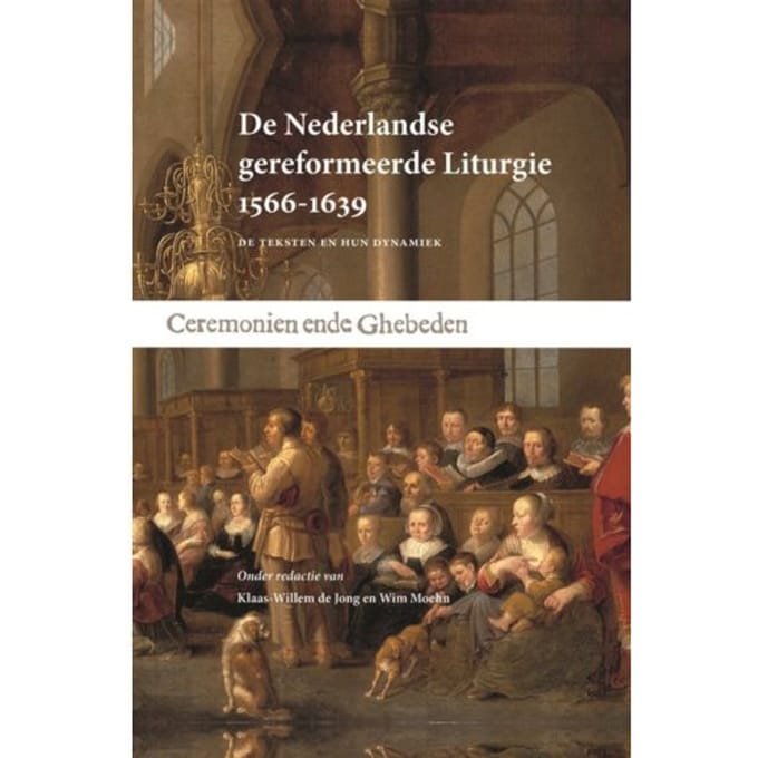 De Nederlandse Gereformeerde Liturgie 1566-1639