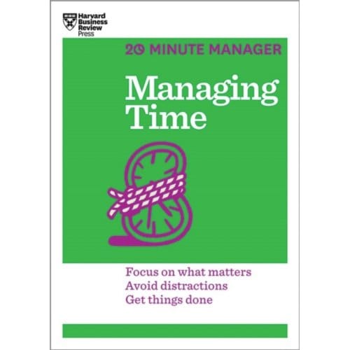 Managing Time (Hbr 20-Minute Manager Series) - 20-Minute Manager - Harvard Business Review