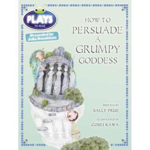 Bug Club Julia Donaldson Plays Red (Ks2)/5c-5b How To Persuade A Grumpy Goddess - Bug Club - Sally Prue