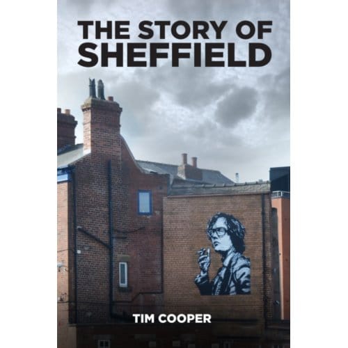 The Story Of Sheffield - Tim Cooper
